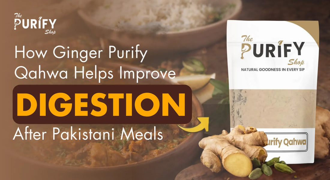 How Ginger Purify Qahwa Helps Improve Digestion After Pakistani Meals
